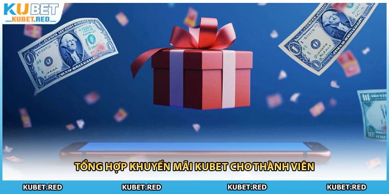 Tổng hợp khuyến mãi KUBET cho thành viên